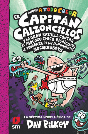 CAPITAN CALZONCILLOS 7. Y LA GRAN BATALLA CONTRA EL MOCOS