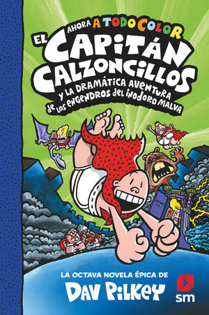 CAPITAN CALZONCILLOS 8. Y LA DRAMATICA AVENTURA DE LOS ENGENDROS DEL INODORO MALVA