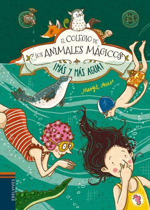 EL COLEGIO DE LOS ANIMALES MAGICOS 6. MAS Y MAS AGUA