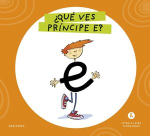 LETRA A LETRA LETRILANDIA. QUE VES, PRINCIPE E