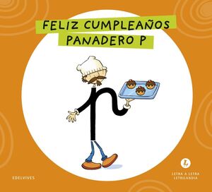 LETRA A LETRA LETRILANDIA. FELIZ CUMPLEAÑOS, PANADERO P