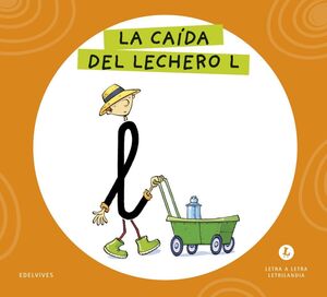 LETRA A LETRA LETRILANDIA. LA CAIDA DEL LECHERO L