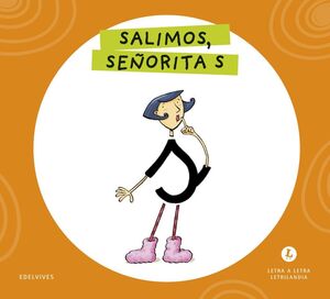 LETRA A LETRA LETRILANDIA. SALIMOS, SEÑORITA S