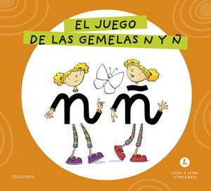 LETRA A LETRA LETRILANDIA. EL JUEGO DE LAS GEMELAS N Y Ñ