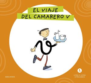 LETRA A LETRA LETRILANDIA. EL VIAJE DEL CAMARERO V