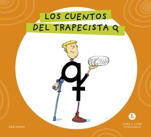 LETRA A LETRA LETRILANDIA. LOS CUENTOS DEL TRAPECISTA Q