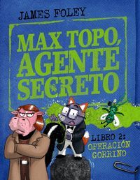 MAX TOPO, AGENTE SECRETO 2. OPERACION GORRINO