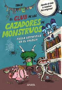 EL CLUB DE LOS CAZADORES DE MONSTRUOS 1. FIESTA TERRORIFICA EN EL COLEGIO