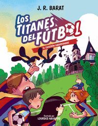 LOS TITANES DEL FUTBOL 2. EL CASERON ABANDONADO