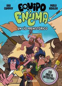 EQUIPO ENIGMA 1. UN LIO PREHISTORICO