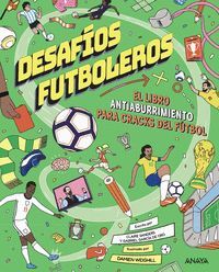 DESAFIOS FUTBOLEROS. EL LIBRO ANTIABURRIMIENTO PARA CRACKS DEL FÚTBOL