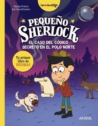 PEQUEÑO SHERLOCK 9. EL CASO DEL CODIGO SECRETO EN EL POLO NORTE