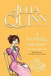 BRIDGERTON 5. A SIR PHILLIP CON AMOR