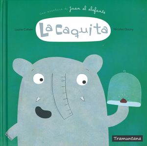 LA CAQUITA UNA AVENTURA DE JUAN EL ELEFANTE