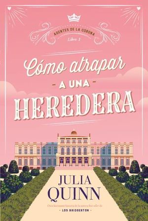 AGENTES DE LA CORONA 1. COMO ATRAPAR A UNA HEREDERA