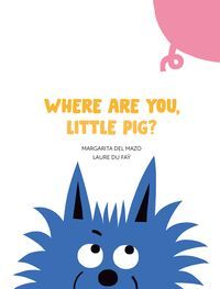 WHERE ARE YOU LITTLE PIG