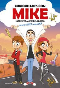 CURIOSIDADES CON MIKE 1. SOBREVIVE AL FIN DEL MUNDO CON UN POCO DE SUERTE Y MUCHA CIENCIA