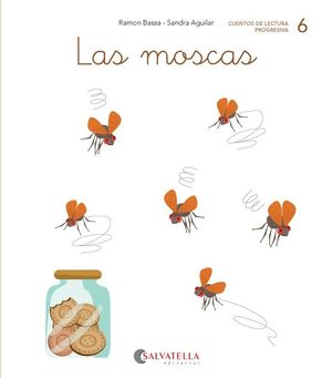 CUENTOS DE LECTURA PROGRESIVA 6. LAS MOSCAS