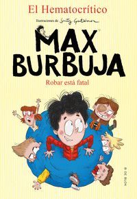 MAX BURBUJA 2. ROBAR ESTA FATAL