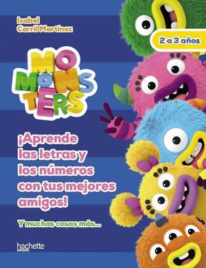 APRENDE LAS LETRAS Y LOS NUMEROS CON LOS MOMONSTERS, 2-3 AÑOS