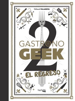 GASTRONOGEEK 2. EL REGRESO