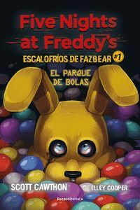 FIVE NIGHTS AT FREDDYS ESCALOFRIOS DE FAZBEAR #1. EL PARQU
