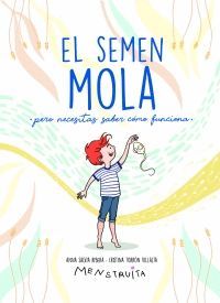 EL SEMEN MOLA (PERO NECESITAS SABER COMO FUNCIONA)