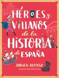 HEROES Y VILLANOS DE LA HISTORIA DE ESPAÑA