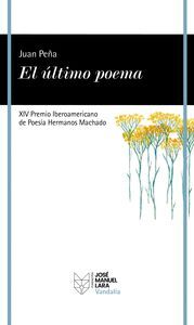 EL ULTIMO POEMA XIV PREMIO IBEROAMERICANO DE POESIA HERMANOS MACHADO