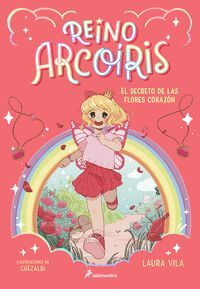 REINO ARCOIRIS 1. EL SECRETO DE LAS FLORES CORAZON