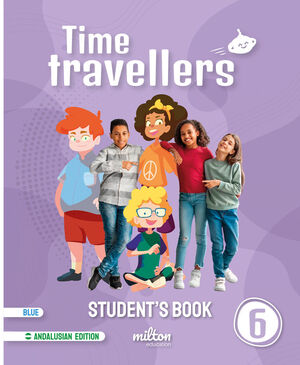 6EP. TIME TRAVELLERS 6 BLUE STUDENTS BOOK ENGLISH ANDALUCIA MILTON