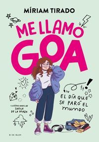 ME LLAMO GOA 1. EL DIA QUE SE PARO EL MUNDO