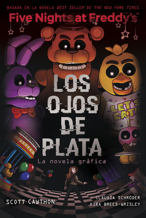 OJOS DE PLATA 1. FIVE NIGHTS AT FREDDYS