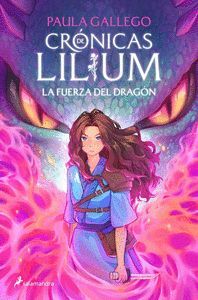 CRONICAS DE LILIUM 1. LA FUERZA DEL DRAGO