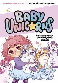BABY UNICORNS 1. UN MUNDO LLENO DE UNICORNIOS BEBES