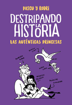 DESTRIPANDO LA HISTORIA. LAS AUTENTICAS PRINCESAS