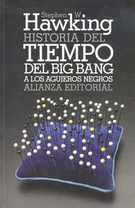 HISTORIA DEL TIEMPO. DEL BIG BANG A LOS AGUJEROS NEGROS