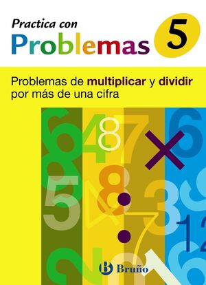 PRACTICA CON PROBLEMAS 5 MULTIPLICAR Y DIVIDIR POR MAS DE UNA CIFRA BRUÑO