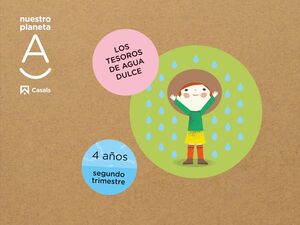 4AÑOS. NUESTRO PLANETA A 2 TRIMESTRE LOS TESOROS DE AGUA DULCE CASALS
