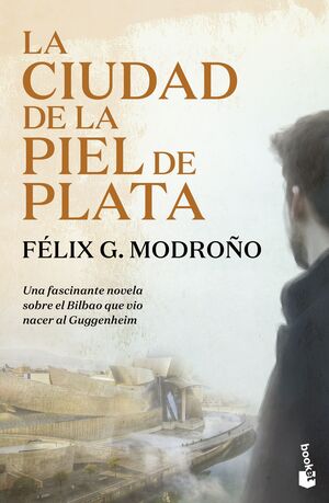 LA CIUDAD DE LA PIEL DE PLATA (TRILOGIA DE BILBAO)