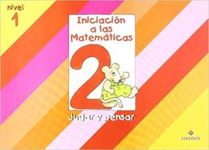 EP. INICIACIÓN A LAS MATEMÁTICAS, NIVEL 1. CUADERNO 2: JUGAR Y PENSAR
