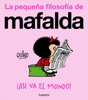 ASI VA EL MUNDO! (LA PEQUEÑA FILOSOFIA DE MAFALDA)