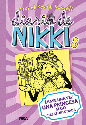 DIARIO DE NIKKI 8. ERASE UNA VEZ UNA PRINCESA ALGO DESAFORTUNADA