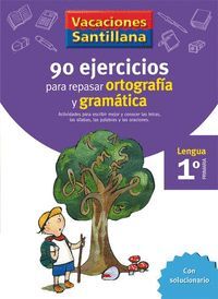 1EP. CUADERNO VACACIONES 90 EJERCICIOS PARA REPASAR GRAMATICA Y ORTOGRAFIA  ED06 SANTILLANA