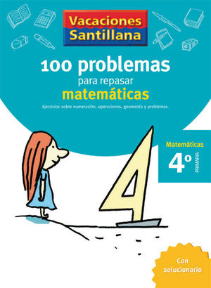 4EP. CUADERNO VACACACIONES 100 PROBLEMAS PARA REPASAR MATEMATICAS ED06 SANTILLANA
