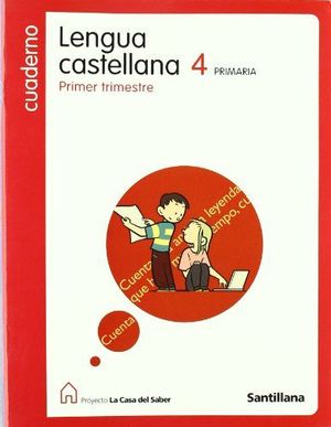 4EP. CUADERNO LENGUA 1 TRIMESTRE LA CASA DEL SABER SANTILLANA