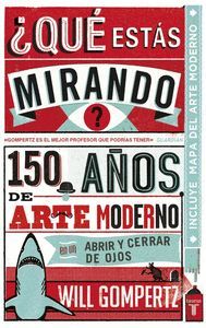 QUE ESTAS MIRANDO 150 AÑOS DE ARTE MODERNO EN UN ABRIR Y CERRA R DE OJOS