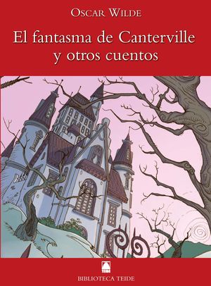 BIBLIOTECA TEIDE 008 - EL FANTASMA DE CANTERVILLE Y OTROS CUENTOS -OSCAR WILDE-