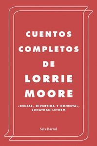 CUENTOS COMPLETOS DE LOORIE MOORE