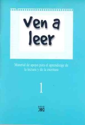 VEN A LEER 1 MATERIAL DE APOYO PARA EL APRENDIZAJE DE LA LECTURA Y DE LA ESCRITURA